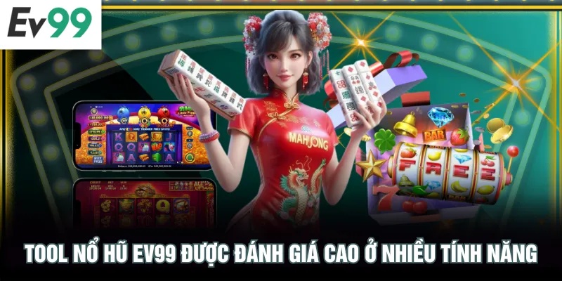 Tool Nổ Hũ EV99 Gia Tăng Tiện Ích Cho Các Lượt Quay Tool nổ hũ EV99 được đánh giá cao ở nhiều tính năng