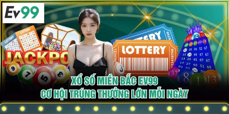 Xổ Số Miền Bắc EV99 - Cơ Hội Trúng Thưởng Lớn Mỗi Ngày Xổ Số Miền Bắc EV99 - Cơ Hội Trúng Thưởng Lớn Mỗi Ngày